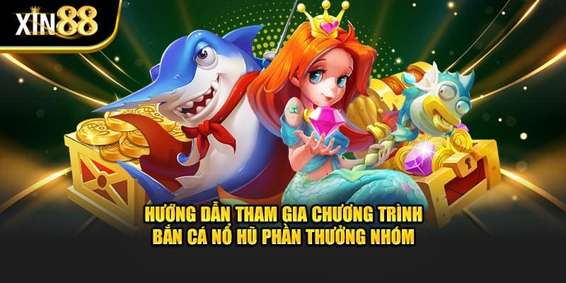 bắn cá nổ hũ phần thưởng nhóm 2