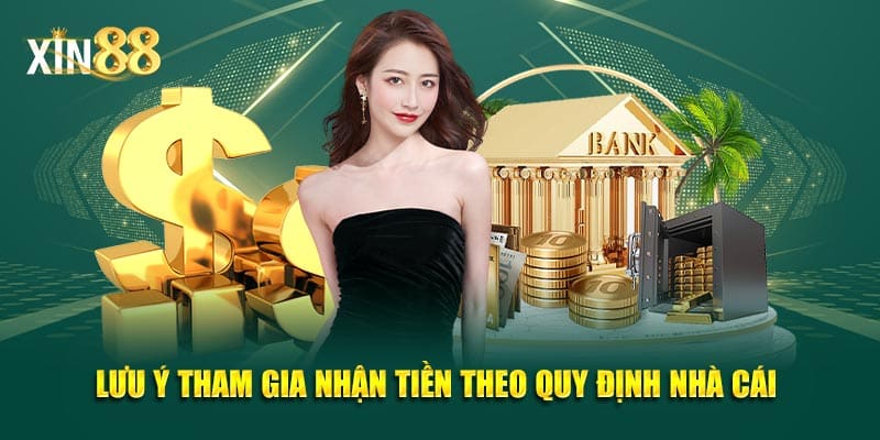 Lưu ý tham gia nhận tiền theo quy định nhà cái 